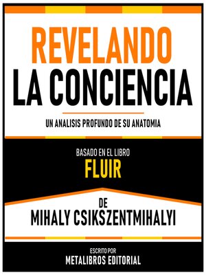 cover image of Revelando La Conciencia--Basado En El Libro Fluir De Mihaly Csikszentmihalyi